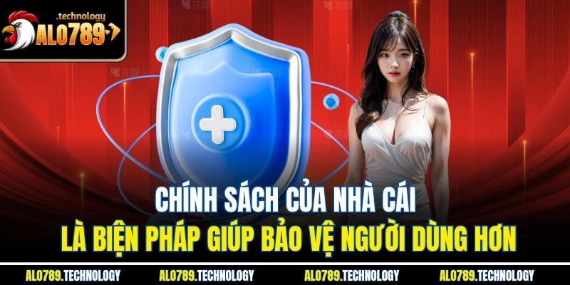 Chính sách của nhà cái là biện pháp giúp bảo vệ người dùng hơn